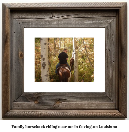 family horseback riding near me in Covington, Louisiana